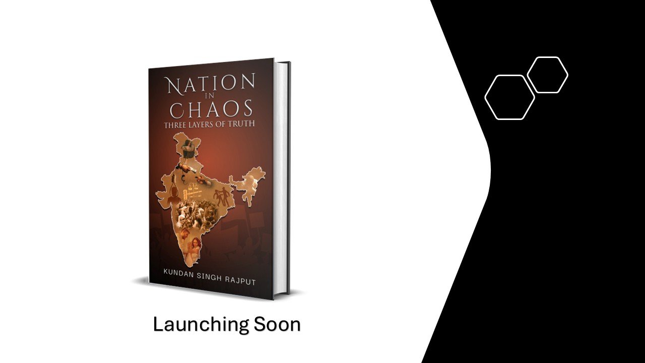 Read more about the article Coming Soon: Nation in Chaos – Three Layers of Truth by Kundan Singh Rajput